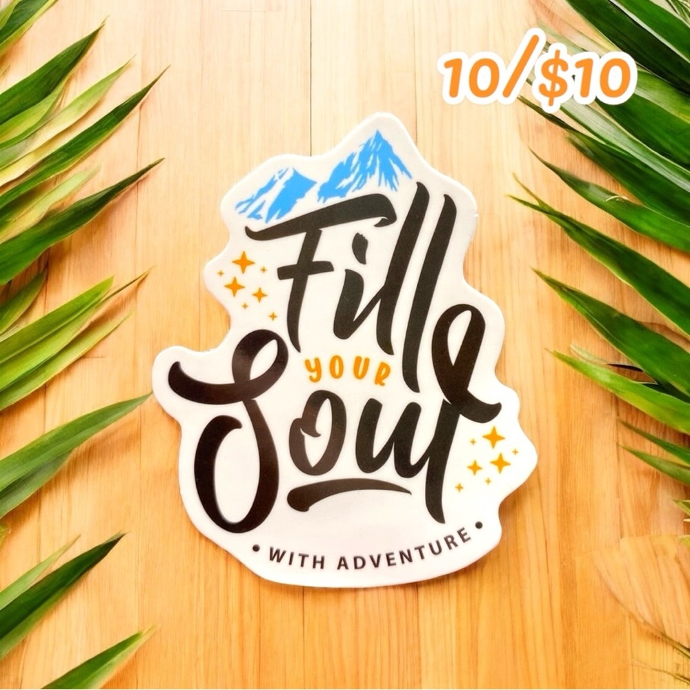 10 / $10 - “Fill Your Soul with Adventure” Sticker - Travel / Hiking / Camping